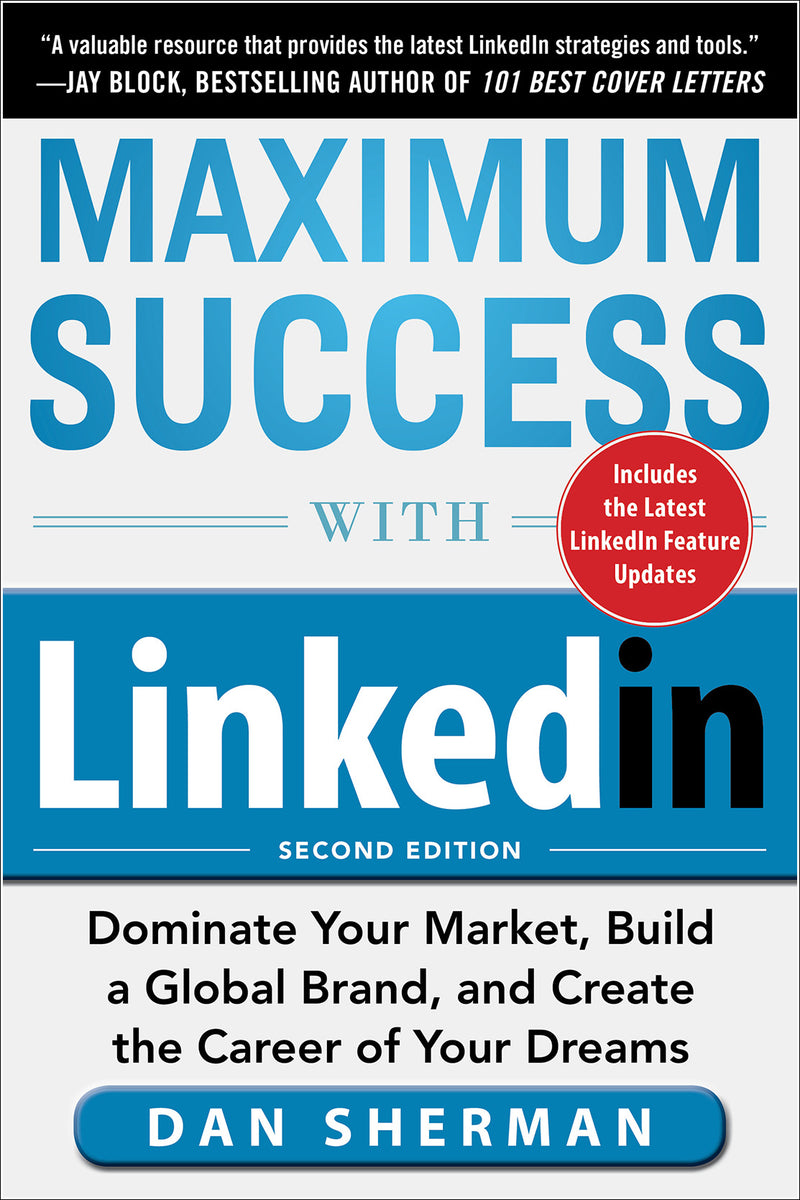 Maximum Success With Linkedin Dominate Your Market Build A Global Brand & Create The Career Of Your Dreams 2e