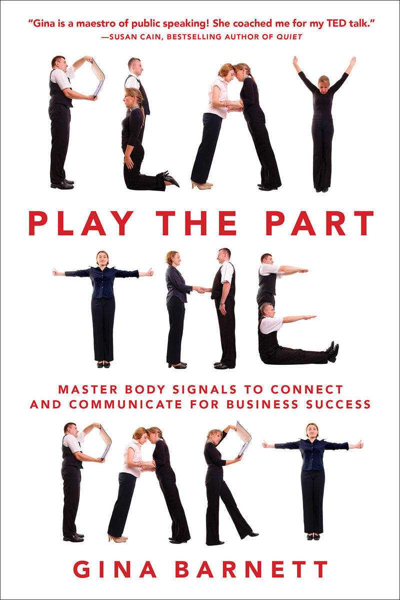 Play The Part Master Body Signals To Connect & Communicate For Business Success