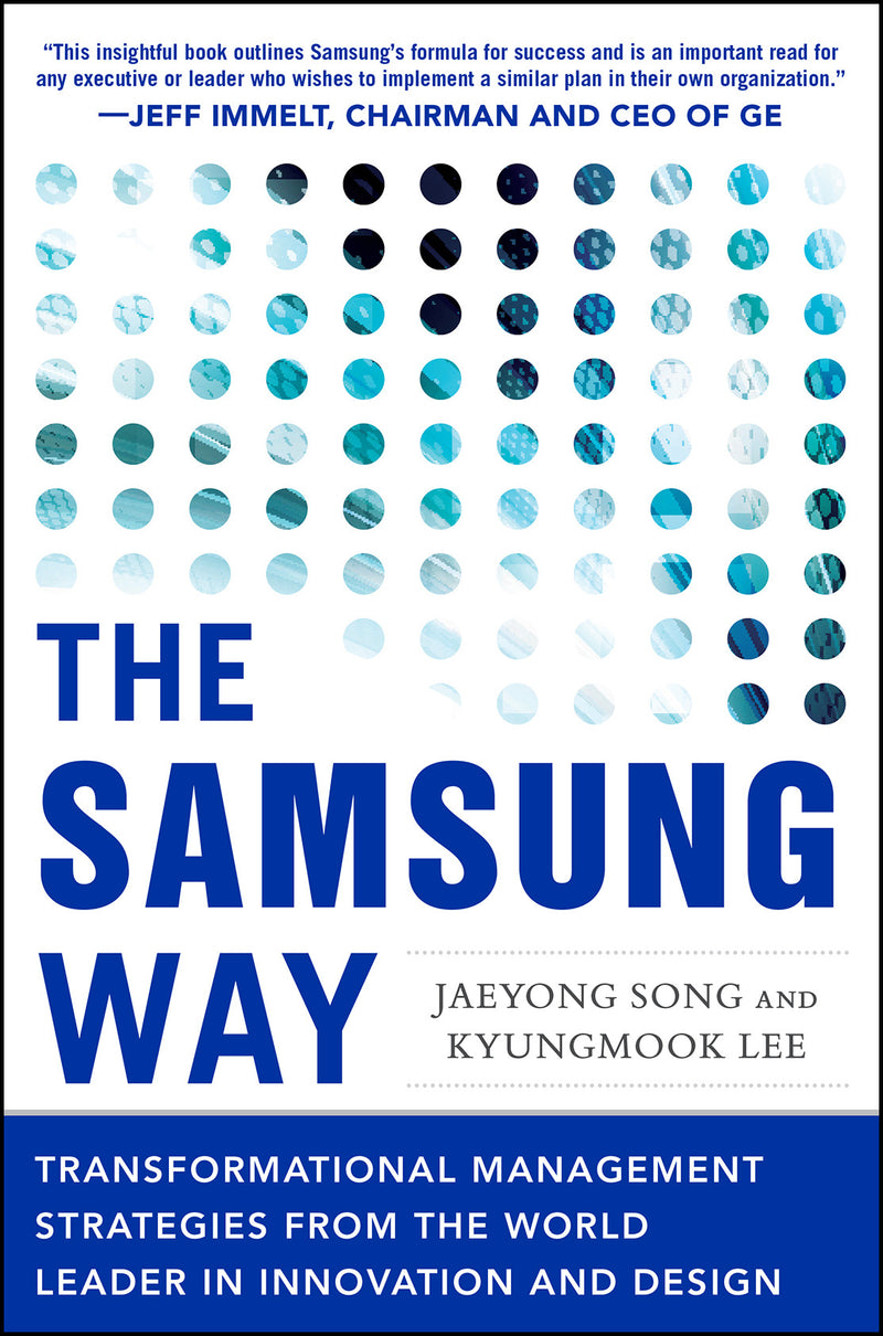 The Samsung Way Transformational Management Strategies From The World Leader In Innovation & Design