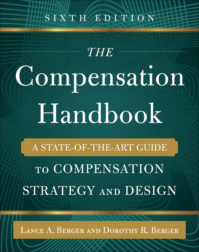 The Compensation Handbook Sixth Edition A State Of The Art Guide To Compensation Strategy & Design 6e