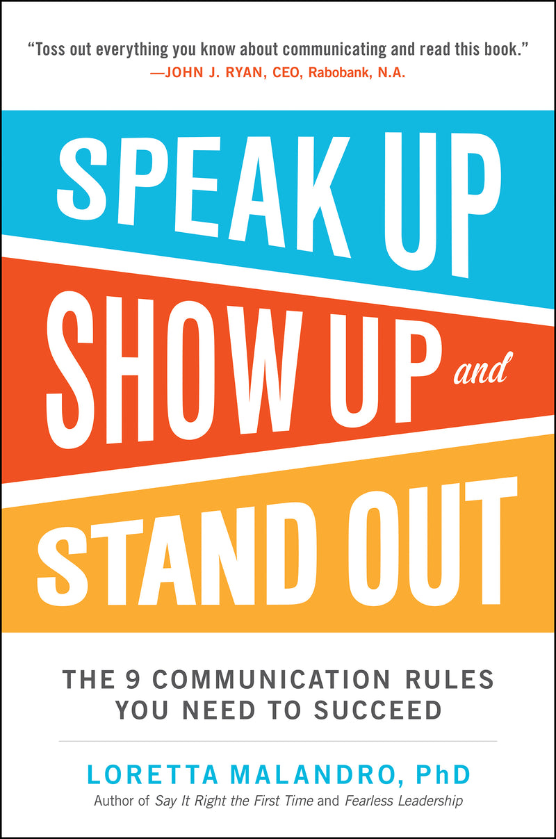 Speak Up Show Up & Stand Out The 9 Communication Rules You Need To Succeed