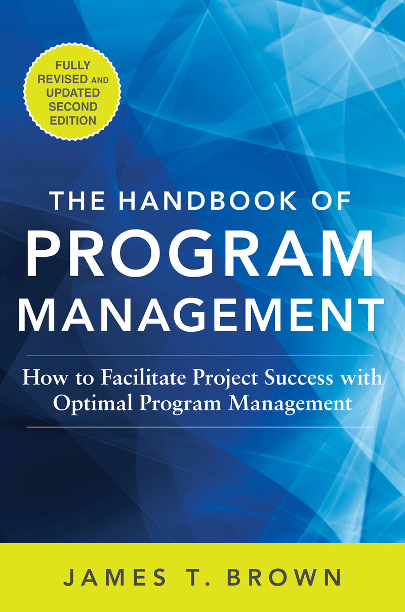The Handbook Of Program Management How To Facilitate Project Success With Optimal Program Management Second Edition 2e