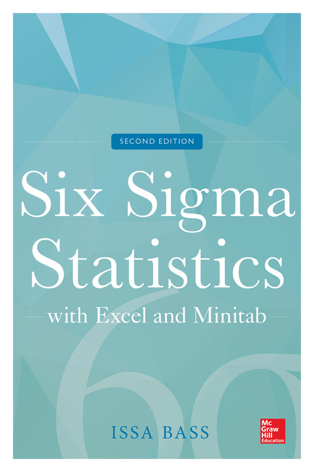 Six Sigma Statistics With Excel & Minitab Second Edition 2e