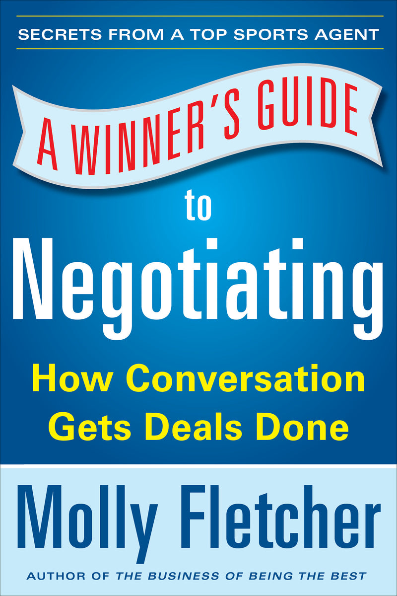 A Winners Guide To Negotiating How Conversation Gets Deals Done