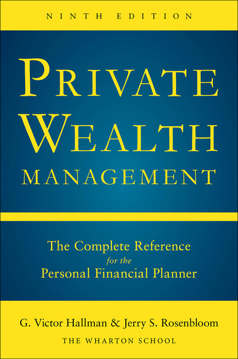 Private Wealth Management The Complete Reference For The Personal Financial Planner Ninth Edition 9e