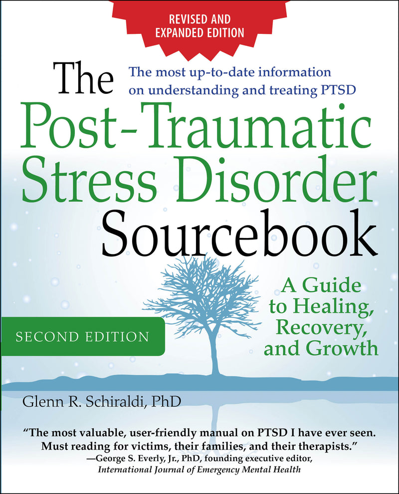 The Post Traumatic Stress Disorder Sourcebook Revised & Expanded Second Edition A Guide To Healing Recovery & Growth 2e