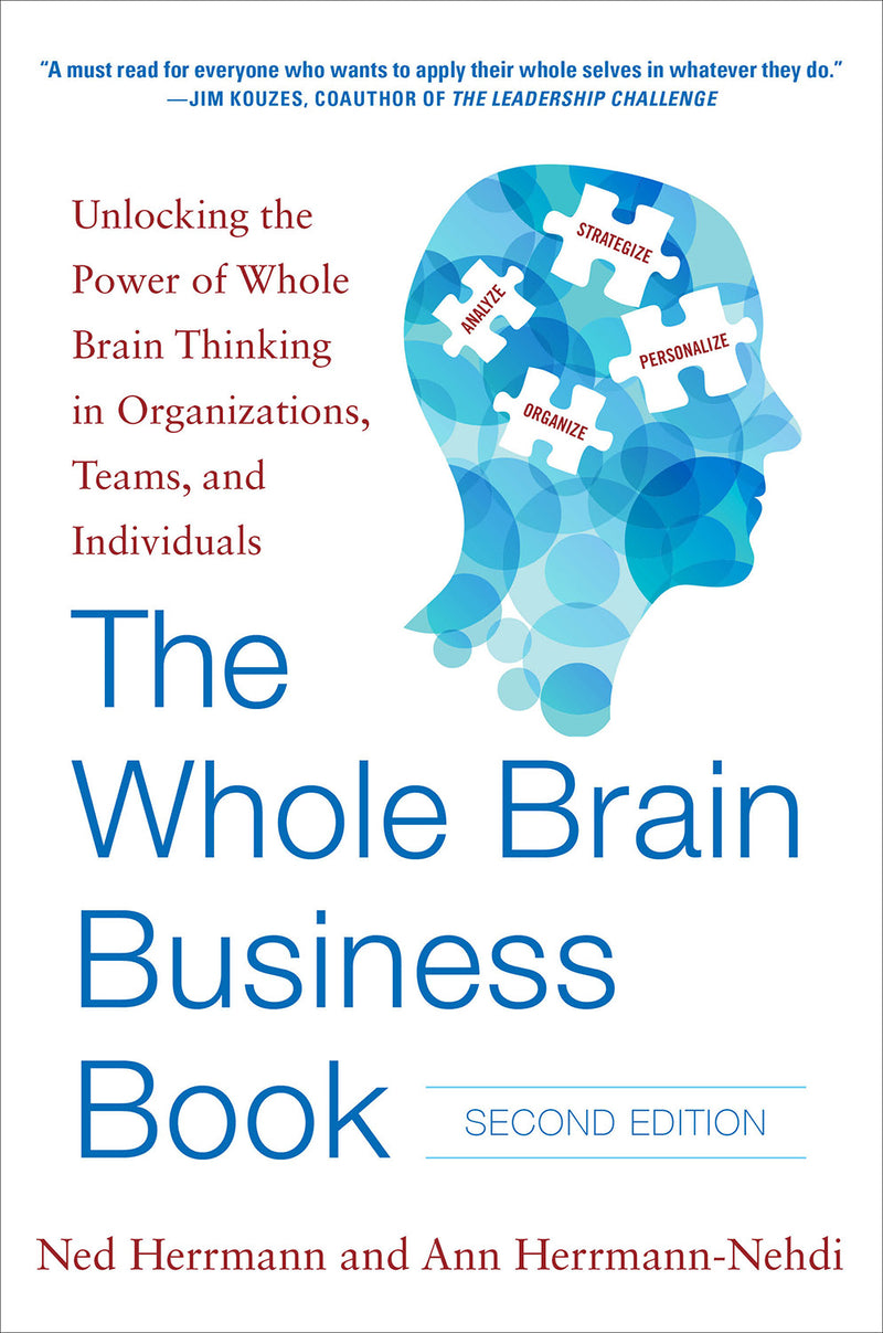 The Whole Brain Business Book Second Edition Unlocking The Power Of Whole Brain Thinking In Organizations Teams & Individuals 2e