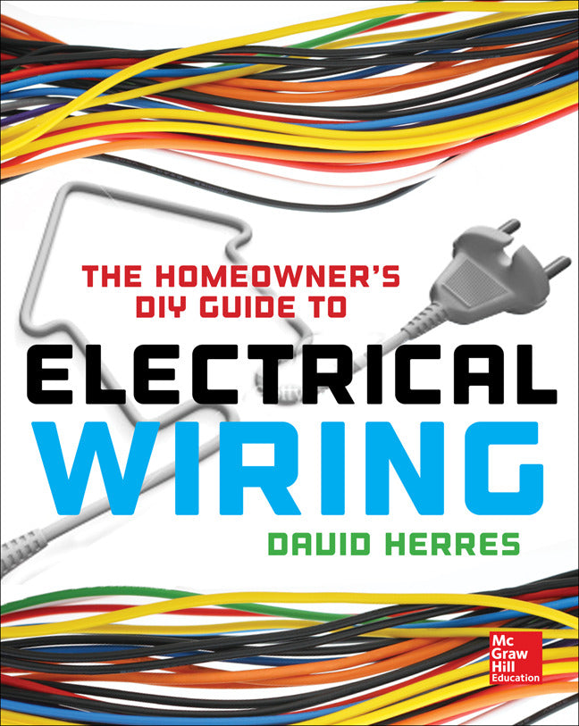The Homeowners Diy Guide To Electrical Wiring