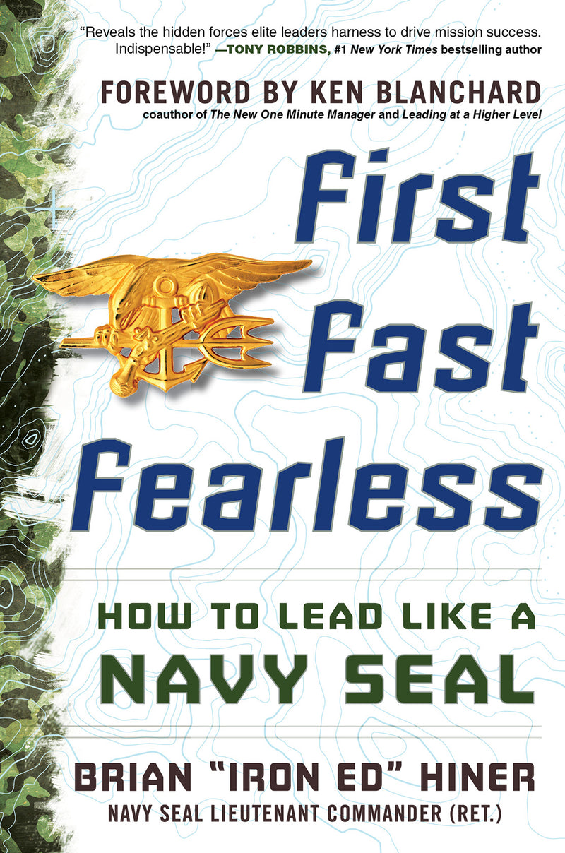 First Fast Fearless How To Lead Like A Navy Seal