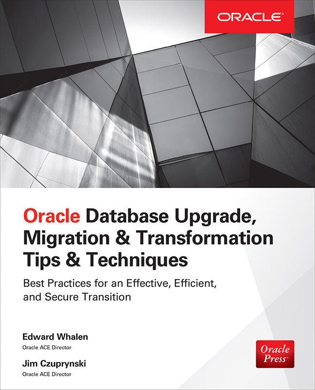 Oracle Database Upgrade Migration & Transformation Tips & Techniques