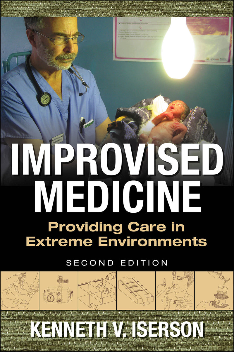 Improvised Medicine Providing Care In Extreme Environments 2nd Edition 2e