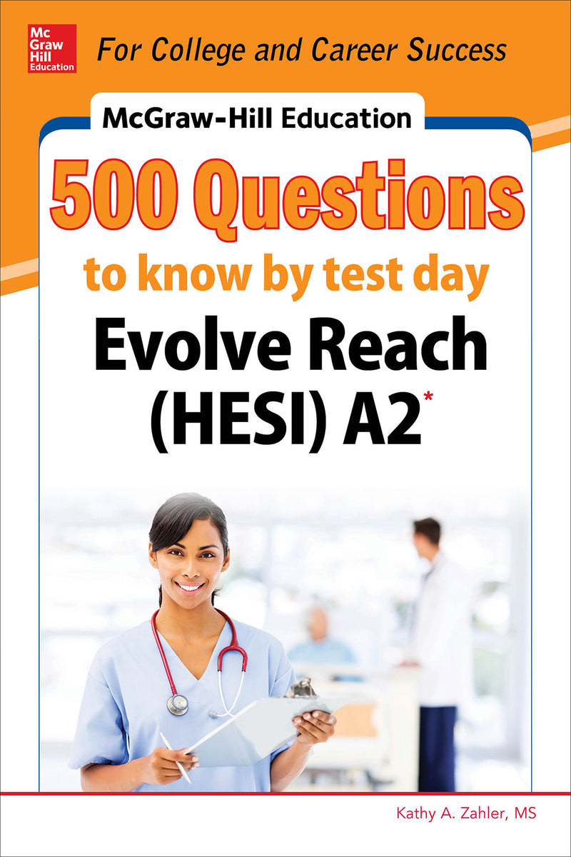 Mcgraw Hill Education 500 Evolve Reach Hesi A2 Questions To Know By Test Day