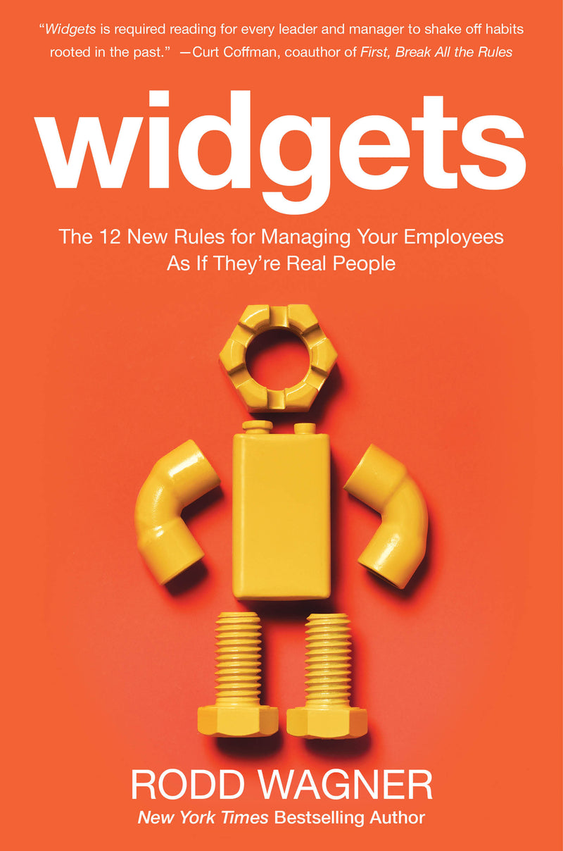 Widgets The 12 New Rules For Managing Your Employees As If Theyre Real People