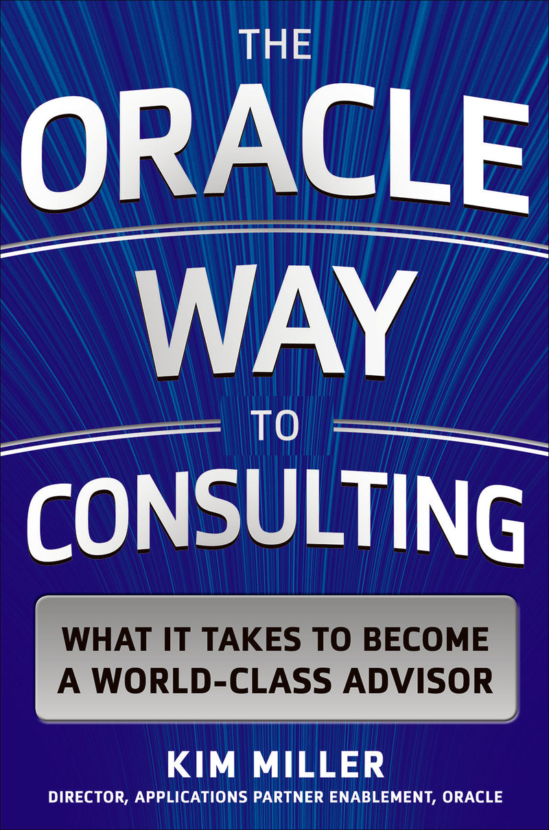 The Oracle Way To Consulting What It Takes To Become A World Class Advisor