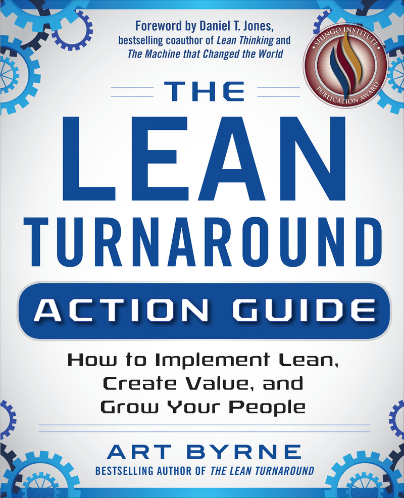 The Lean Turnaround Action Guide How To Implement Lean Create Value & Grow Your People