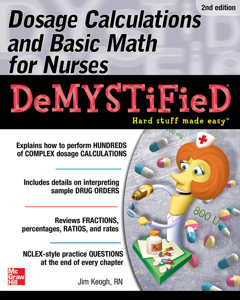 Dosage Calculations & Basic Math For Nurses Demystified Second Edition 2e