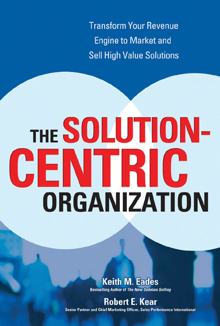 The Solution Centric Organization