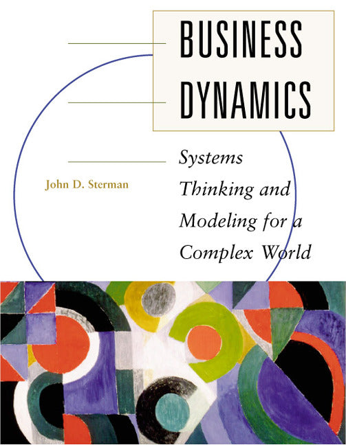 Business Dynamics Systems Thinking & Modeling For A Complex World With Cd Rom
