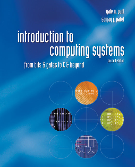 Introduction To Computing Systems From Bits & Gates To C & Beyond 2e