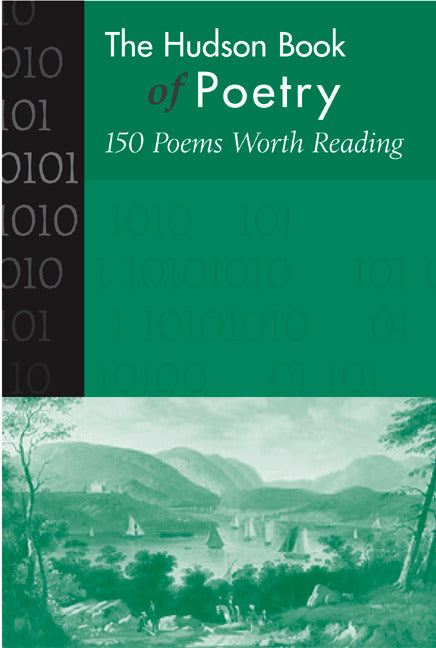 Hudson Book Of Poetry 150 Poems Worth Reading