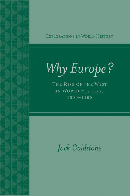 Why Europe The Rise Of The West In World History 1500 1850