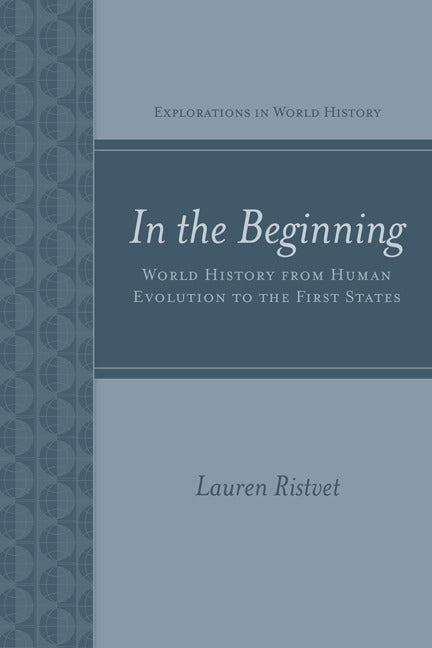 In The Beginning World History From Human Evolution To The First States