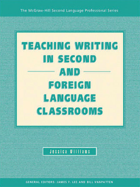 Teaching Writing In Second And Foreign Language Classrooms