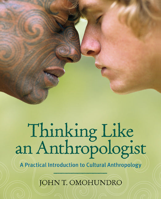 Thinking Like An Anthropologist A Practical Introduction To Cultural Anthropology