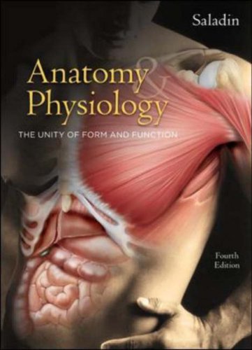 Anatomy & Physiology: The Unity of Form and Function 4th Edition Saladin, Kenneth S.