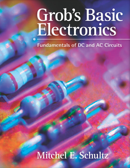 Grobs Basic Electronics Fundamentals Of Dc & Ac Circuits With Simulations Cd