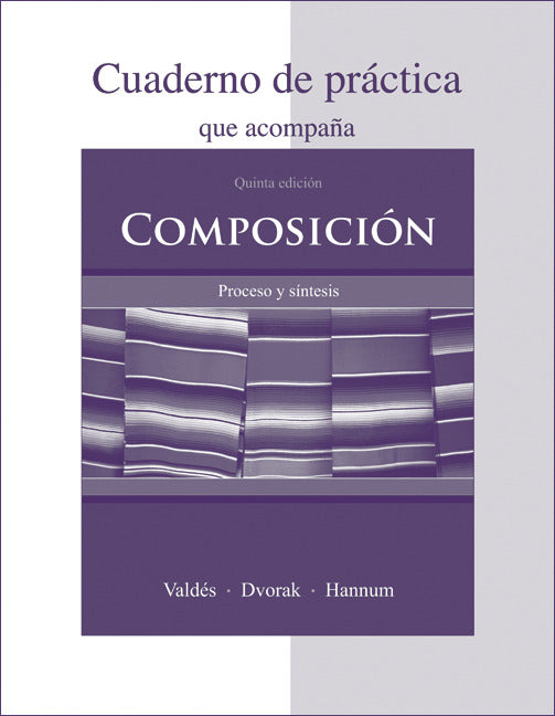 Cuaderno De Practica To Accompany ComposiciÃ³n Proceso Y SÃ­ntesis 5e