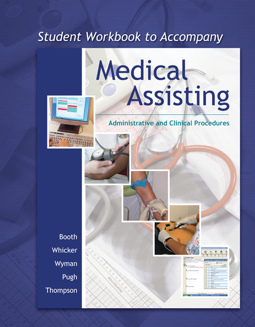 Workbook To Accompany Medical Assisting Adminstrative & Clinical Procedures Without A&P