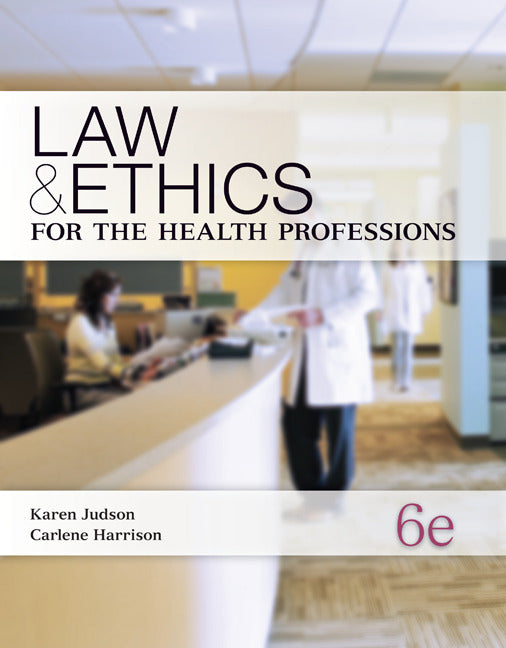 Law & Ethics For The Health Professions 6e