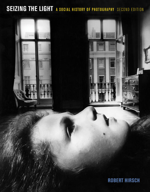 Seizing The Light A Social History Of Photography 2e