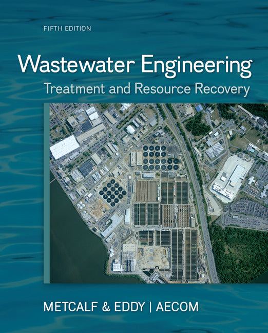 Wastewater Engineering Treatment & Resource Recovery 5e