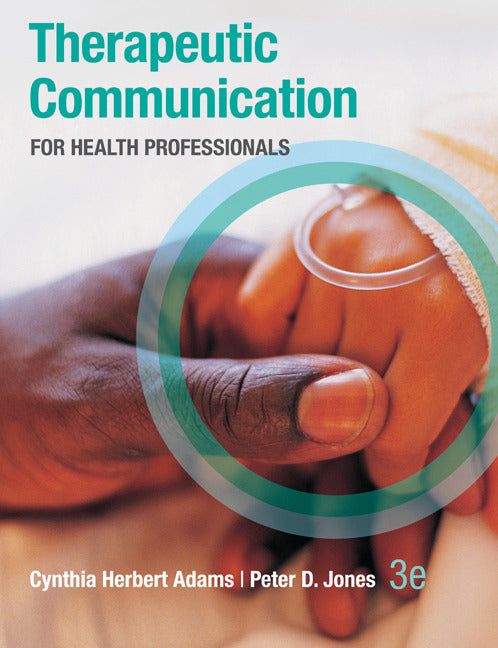 Therapeutic Communication For Health Professionals 3e