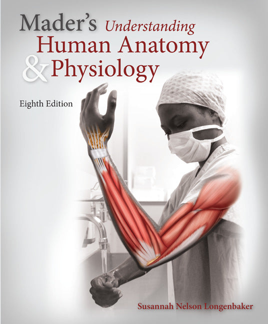 Maders Understanding Human Anatomy & Physiology 8e