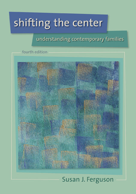 Shifting Center Understanding Contemporary Families 4e