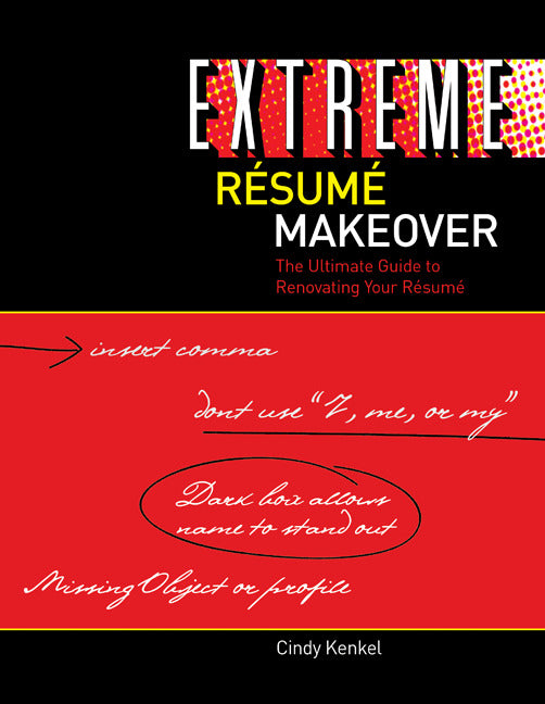 Extreme Resume Makeover The Ultimate Guide To Renovating Your Resume