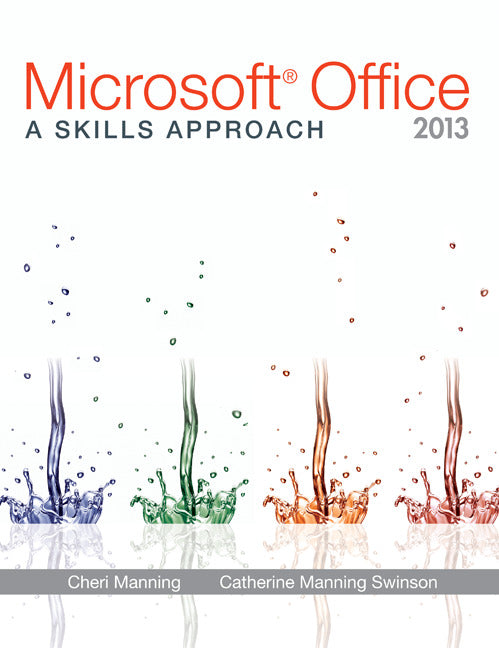 Microsoft Office 2013 A Skills Approach