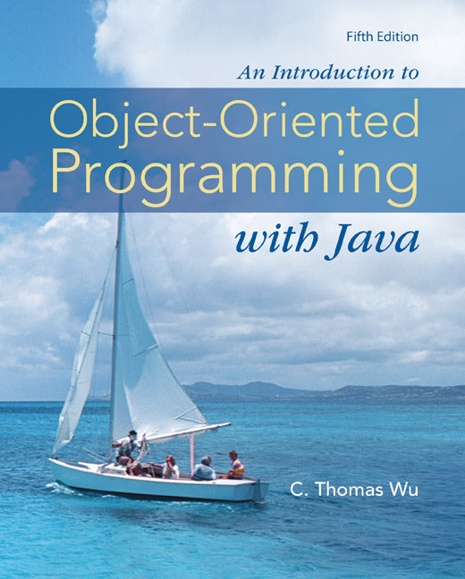 An Introduction To Object Oriented Programming With Java 5e