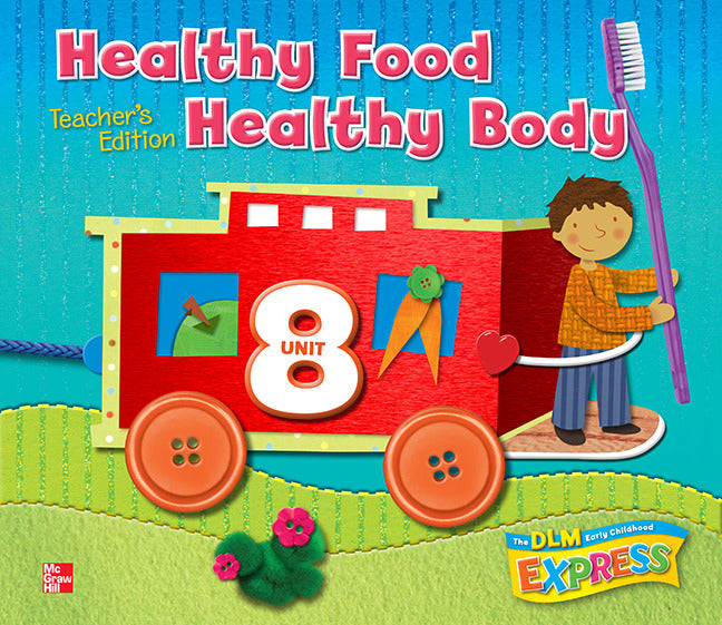 Dlm Early Childhood Express Teachers Edition Unit 8 Healthy Food Healthy Body
