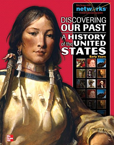 Discovering Our Past: A History of the United States-Early Years, Student Edition (THE AMERICAN JOURNEY TO 1877) [Hardcover] McGraw Hill