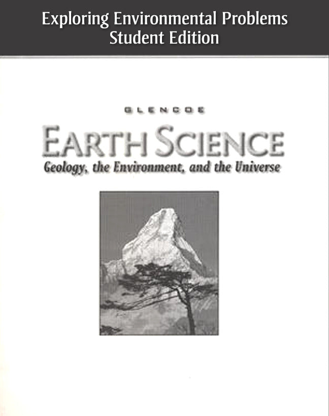 Glencoe Earth Science Geology The Environment & The Universe Exploring Environmental Problems Student Edition