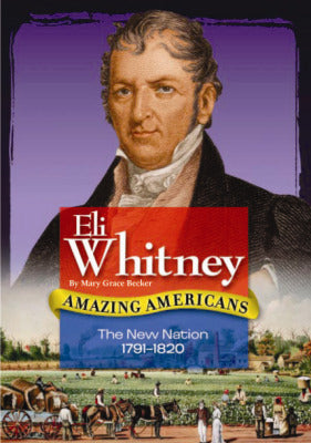 Amazing Americans The New Nation Era Eli Whitney 6 Copies