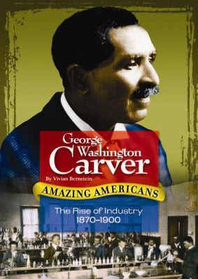 Amazing Americans The Rise Of Industry Era George Washington Carver 6 Copies