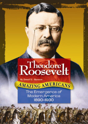 Amazing Americans The Emergence Of Modern America Era Theodore Roosevelt 6 Copies