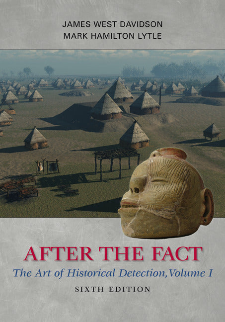 After The Fact The Art Of Historical Detection Volume I 6e
