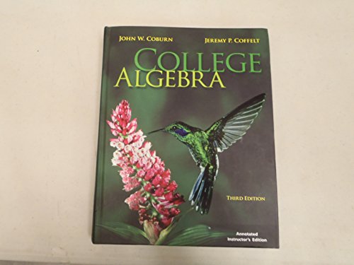 College Algebra, Annotated Instructor's Edition [Hardcover] John W. Coburn,Jeremy P. Coffelt