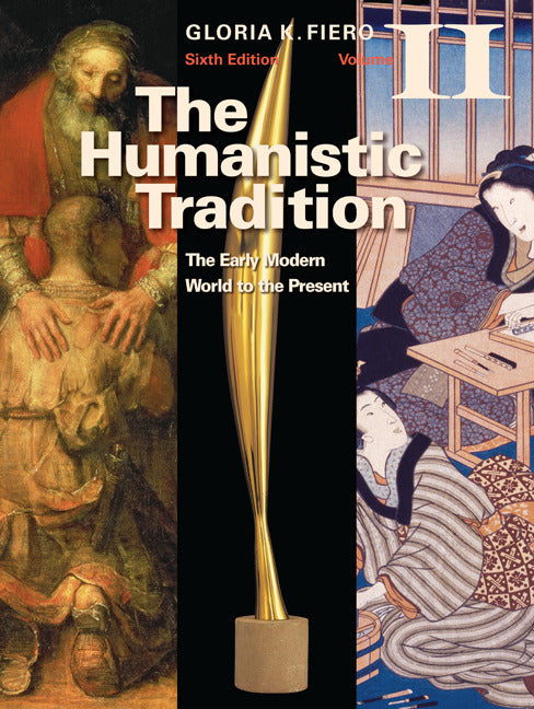 The Humanistic Tradition Volume Ii The Early Modern World To Present 6e